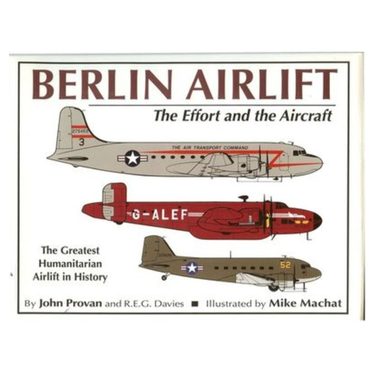 Berlin Airlift: The Effort and the Aircraft Hardcover