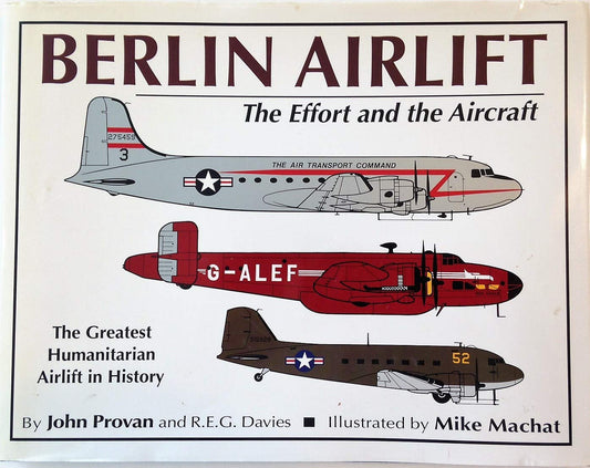 Berlin Airlift: The Effort and the Aircraft Hardcover
