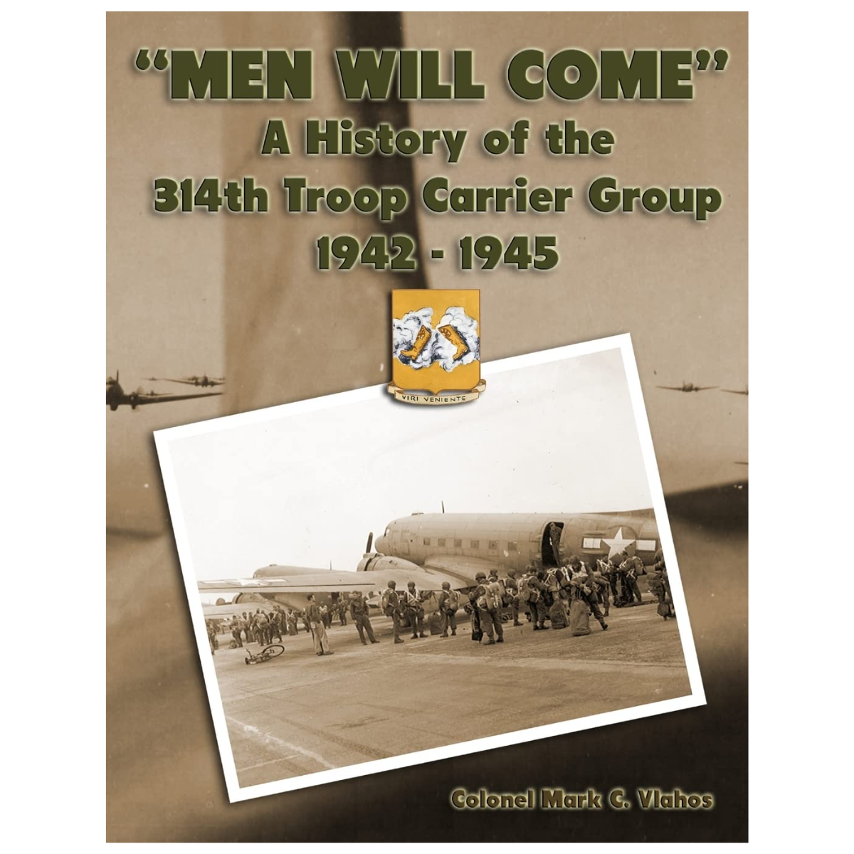 "Men Will Come - A History of the 314th Troop Carrier Group 1942-1945