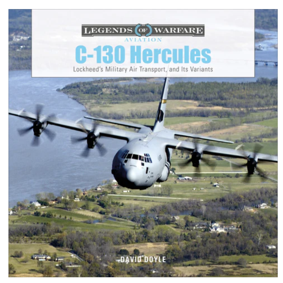 C-130 Hercules : Lockheed's Military Air Transport, and Its Variants Hardcover