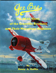 Gee Bee - The Real Story of the Granville Brothers and Their Marvelous Airplanes